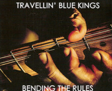 Travelin’ Blues Kings : Bending the Rules