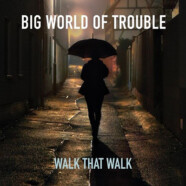 Walk that Walk : Big World of Trouble