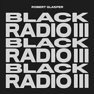 Robert Glasper : Black Radio III