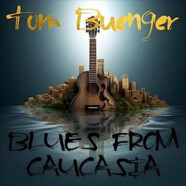 Tom Buenger : Blues From Caucasia