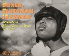 Divers : The Boxer, The Bluesman, The Jazzman ‐ Boxing In,  African-American Music, 1921-1962