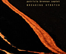 Patricia Brennan Septet : Breaking Stretc