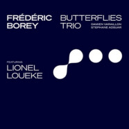 Frédéric Borey : Butterflies Trio + Lionel Loueke