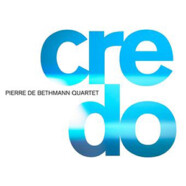 Pierre de Bethmann Quartet : CREDO