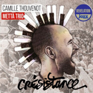 Camille Thouvenot, Metta Trio : Crésistance