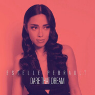 Estelle Perrault : Dare that Dream
