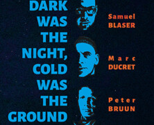 Samuel Blaser – Marc Ducret – Peter Bruun : Dark Was the Night, Cold Was the Ground