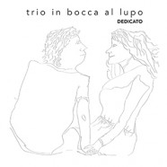 Trio In Bocca Al Lupo : Dedicato