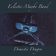 Eclectic Maybe Band: Domestic Dragon