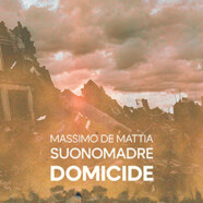 Massimo De Mattia – Suonomadre : Domicide