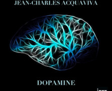 Jean-Charles Acquaviva : Dopamine
