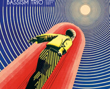 Bassism Trio : Dreams Must Explain Themselves