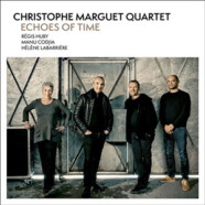 Christophe Marguet Quartet : Echoes of Time