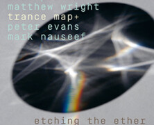 Trance Map + Peter Evans & Marl Nauseef : Etching the Ether