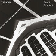 Trzaska : Eternity for a While