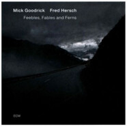 Mick Goodrick & Fred Hersch : Feebles, Fables & Ferns