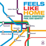 Vasilis Xenopoulos – Paul Edis Quartet : Feels Like Home