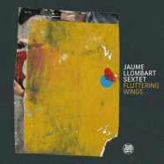 Jaume Llombart Sextet : Fluttering Wings