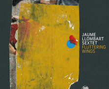 Jaume Llombart Sextet : Fluttering Wings