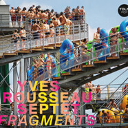 Yves Rousseau Septet : Fragments