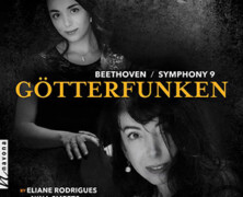 Eliane Rodrigues & Nina Smeets : Götterfunken ‐ Beethoven / Symphony 9