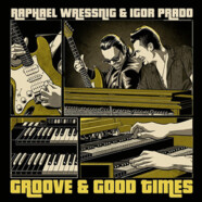 Raphael Wressnig & Igor Prado : Groove & Good Times