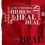 Mats Gustafsson & Nu Ensemble: Hidros 8 Heal