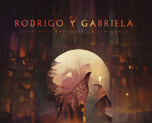 Rodrigo Y Gabriela: In Between Thoughts… A New World