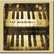 Pat McDougal : In the Key of Sorry