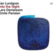 Jan Lundgren, Emile Parisien & Lars Danielsson : Into the Night