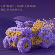 Aki Takase / Daniel Erdmann : Isn’t it Romantic ?