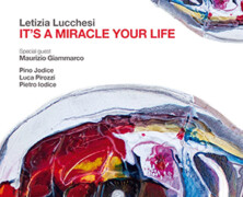 Letizia Lucchesi : It’s a Miracle Your Life