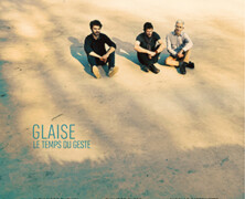 Glaise : Le temps du geste