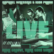 Raphael Wressnig & Igor Prado : Live – More Groove, More Good Times