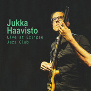 Jukka Haavisto: Live at Eclipse Jazz Club
