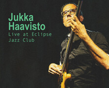 Jukka Haavisto: Live at Eclipse Jazz Club