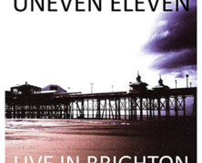 Uneven Eleven: Live In Brighton