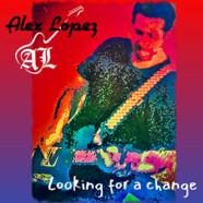 Alex Lopez : Looking for a Change