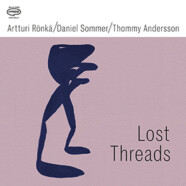 Artturi Rönkä, Daniel Sommer & Thommy Andersson : Lost Threads