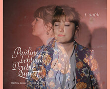 Pauline Leblond Double Quartet + 2 : L’oubli