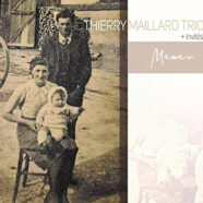 Thierry Maillard Trio + invités : Maman