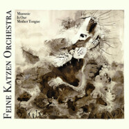 Feine Katzen Orchestra : Miaousic Is Our Mother Tongue