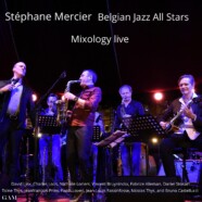 Stéphane Mercier Belgian Jazz All Stars : Mixology Live