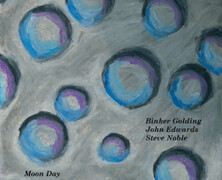 Binker Golding / John Edwards / Steve Noble : Moon day