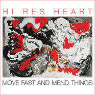 Hi Res Heart : Move Fast And Mend Things