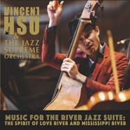 Vincent Hsu & The Jazz Supreme Orchestra: Music for the River Jazz Suite