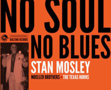 Stan Mosley with the Moeller Brothers & the Texas Horns : No Soul No Blues