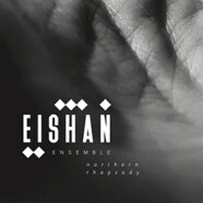 Eishan Ensemble : Northern Rhapsody