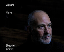 Stephen Grew : Now We Are Here