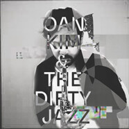 Oan Kim & the Dirty Jazz : Oan Kim & the Dirty Jazz